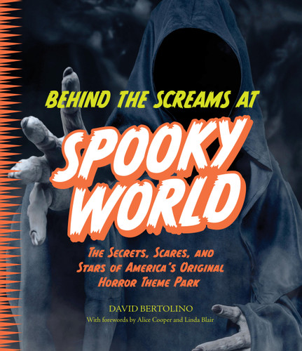 Behind the Screams at Spookyworld: The Secrets, Scares, and Stars of America’s Original Horror Theme Park book cover by David Bertolino
