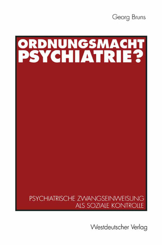 Ordnungsmacht Psychiatrie?: Psychiatrische Zwangseinweisung als soziale Kontrolle book cover by Georg Bruns