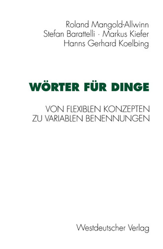 Wörter für Dinge: Von flexiblen Konzepten zu variablen Benennungen book cover by Hans-Gerhard Koelbing, Roland Mangold-Allwinn, Stefan Barattelli, Markus Kiefer