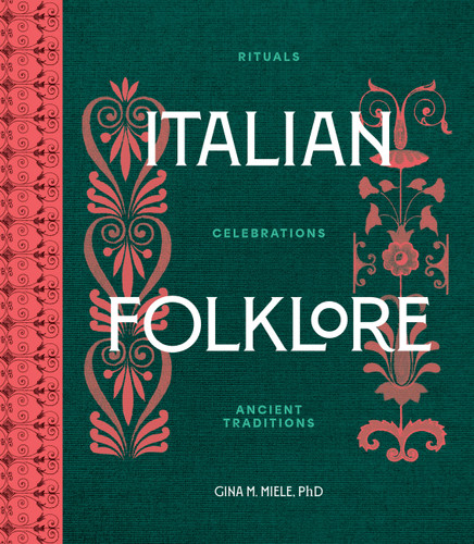 Italian Folklore: Rituals, Celebrations, and Ancient Traditions book cover by Gina M. Miele, PhD
