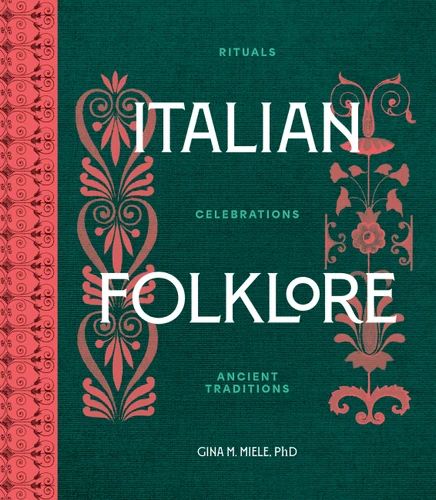 Italian Folklore: Rituals, Celebrations, and Ancient Traditions book cover by Gina M. Miele, PhD