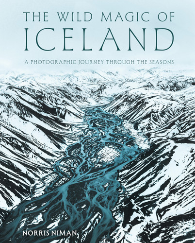 The Wild Magic of Iceland: A Photographic Journey Through the Seasons book cover by Norris Niman
