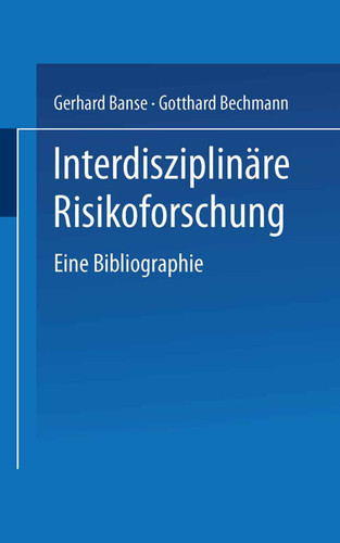 Interdisziplinäre Risikoforschung: Eine Bibliographie book cover by Gerhard Banse, Gotthard Bechmann