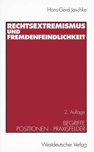 Rechtsextremismus und Fremdenfeindlichkeit: Begriffe · Positionen · Praxisfelder book cover by Hans-Gerd Jaschke