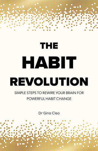 The Habit Revolution: Simple Steps to Rewire Your Brain for Powerful Habit Change book cover by Dr. Gina Cleo