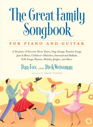 Great Family Songbook: A Treasury of Favorite Show Tunes, Sing Alongs, Popular Songs, Jazz & Blues, Children's Melodies, International Ballads, Folk Songs, Hymns, Holiday Jingles, and More for Piano and Guitar book cover by Dick Weissman, Dan Fox