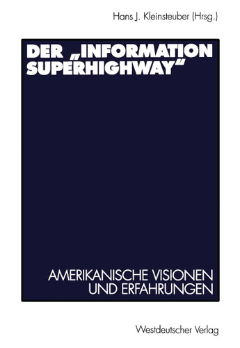 Der „Information Superhighway“: Amerikanische Visionen und Erfahrungen book cover by 