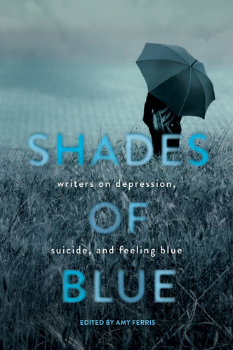 Shades of Blue: Writers on Depression, Suicide, and Feeling Blue book cover by 