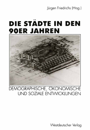 Die Städte in den 90er Jahren: Demographische, ökonomische und soziale Entwicklungen book cover by Jürgen Friedrichs