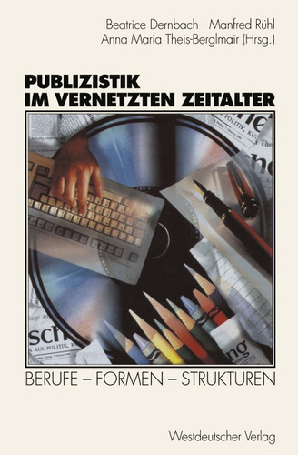 Publizistik im vernetzten Zeitalter: Berufe — Formen — Strukturen book cover by 