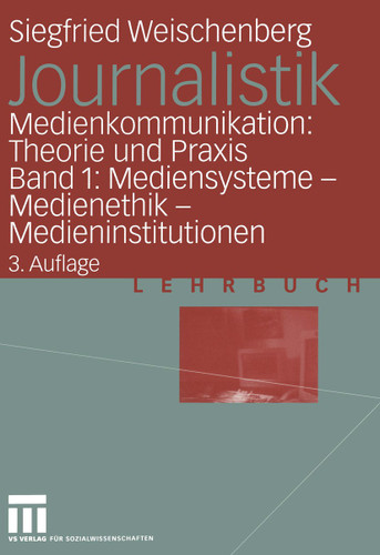 Journalistik: Medienkommunikation: Theorie und Praxis Band 1: Mediensysteme — Medienethik — Medieninstitutionen book cover by Siegfried Weischenberg