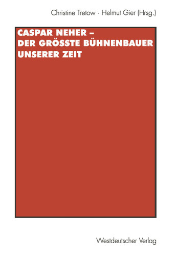 Caspar Neher — Der größte Bühnenbauer unserer Zeit: *11.4.1897 Augsburg – † 30.6.1962 Wien book cover by 