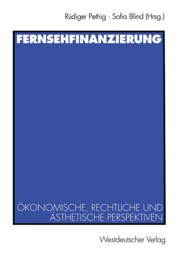 Fernsehfinanzierung: Ökonomische, rechtliche und ästhetische Perspektiven book cover by 