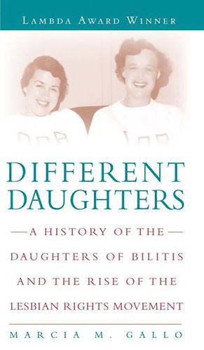 Different Daughters: A History of the Daughters of Bilitis and the Rise of the Lesbian Rights Movement book cover by Marcia M Gallo