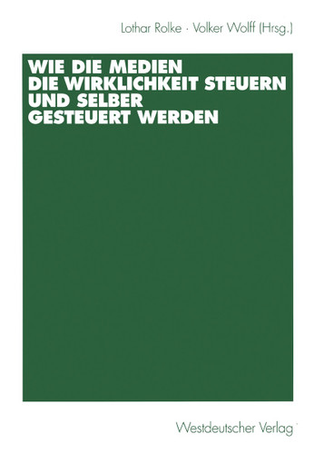 Wie die Medien die Wirklichkeit steuern und selber gesteuert werden book cover by 