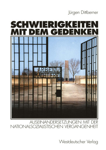 Schwierigkeiten mit dem Gedenken: Auseinandersetzungen mit der nationalsozialistischen Vergangenheit book cover by Jürgen Dittberner