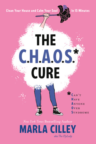 The CHAOS Cure: Clean Your House and Calm Your Soul in 15 Minutes book cover by Marla Cilley