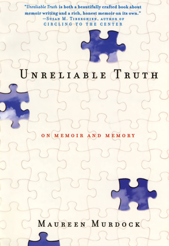 Unreliable Truth: On Memoir and Memory book cover by Maureen Murdock