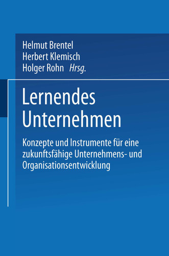 Lernendes Unternehmen: Konzepte und Instrumente für eine zukunftsfähige Unternehmens- und Organisationsentwicklung book cover by 