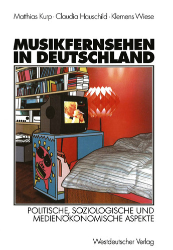 Musikfernsehen in Deutschland: Politische, soziologische und medienökonomische Aspekte book cover by Matthias Kurp, Claudia Hauschild, Klemens Wiese