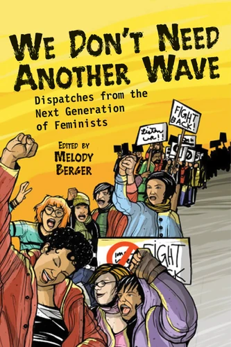 We Don't Need Another Wave: Dispatches from the Next Generation of Feminists book cover by 