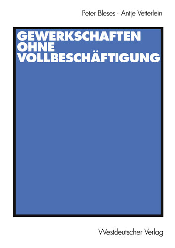Gewerkschaften ohne Vollbeschäftigung book cover by Peter Bleses, Antje Vetterlein