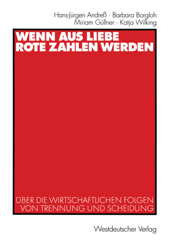 Wenn aus Liebe rote Zahlen werden: Über die wirtschaftlichen Folgen von Trennung und Scheidung book cover by Hans-Jürgen Andreß, Barbara Borgloh, Miriam Güllner, Katja Wilking