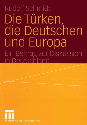 Die Türken, die Deutschen und Europa: Ein Beitrag zur Diskussion in Deutschland book cover by Rudolf Schmidt