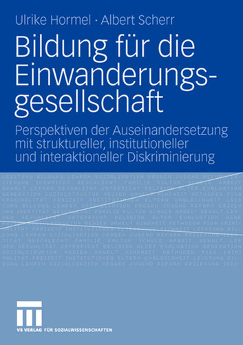 Bildung für die Einwanderungsgesellschaft: Perspektiven der Auseinandersetzung mit struktureller, institutioneller und interaktioneller Diskriminierung book cover by Ulrike Hormel, Albert Scherr
