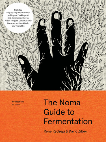 The Noma Guide to Fermentation: Including koji, kombuchas, shoyus, misos, vinegars, garums, lacto-ferments, and black fruits and vegetables (Foundations of Flavor) book cover by René Redzepi, David Zilber