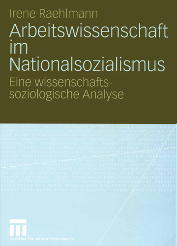 Arbeitswissenschaft im Nationalsozialismus: Eine wissenschaftssoziologische Analyse book cover by Irene Raehlmann
