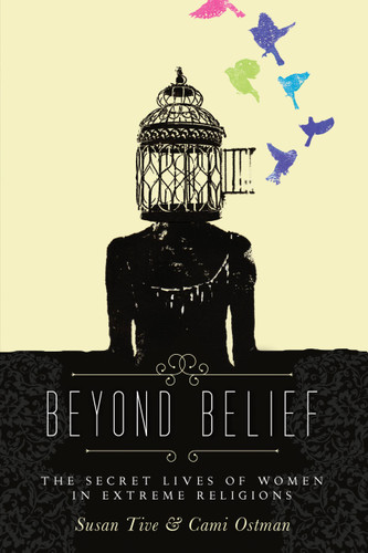 Beyond Belief: The Secret Lives of Women in Extreme Religions book cover by 