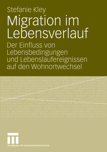Migration im Lebensverlauf: Der Einfluss von Lebensbedingungen und Lebenslaufereignissen auf den Wohnortwechsel book cover by Stefanie Kley