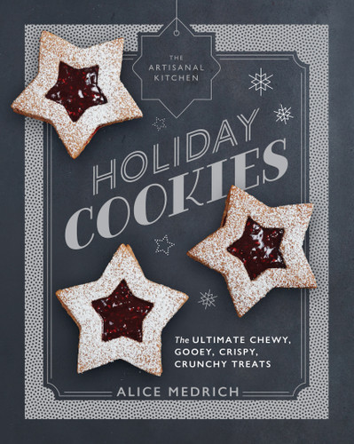 The Artisanal Kitchen: Holiday Cookies: The Ultimate Chewy, Gooey, Crispy, Crunchy Treats (The Artisanal Kitchen) book cover by Alice Medrich