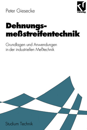 Dehnungsmeßstreifentechnik: Grundlagen und Anwendungen in der industriellen Meßtechnik book cover by Peter Giesecke