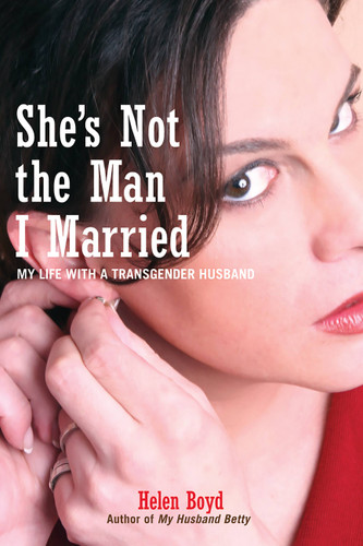 She's Not the Man I Married: My Life with a Transgender Husband book cover by Helen Boyd