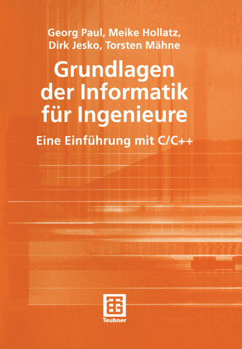 Grundlagen der Informatik für Ingenieure: Eine Einführung mit C/C++ book cover by Georg Paul, Meike Hollatz, Dirk Jesko, Torsten Mähne