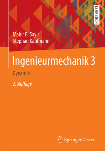 Ingenieurmechanik 3: Dynamik book cover by Mahir B. Sayir, Stephan Kaufmann