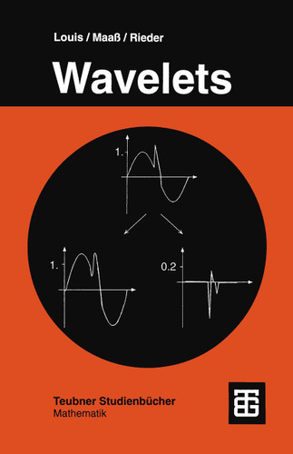 Wavelets: Theorie und Anwendungen book cover by Prof. Dr. rer. nat. Alfred Karl Louis, Prof. Dr. rer. nat. Peter Maaß, Dr. rer. nat. Andreas Rieder