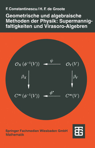 Geometrische und algebraische Methoden der Physik: Supermannigfaltigkeiten und Virasoro-Algebren book cover by Hans F. Groote de
