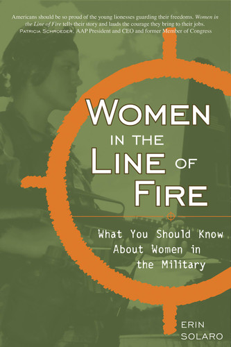 Women in the Line of Fire: What You Should Know About Women in the Military book cover by Erin Solaro