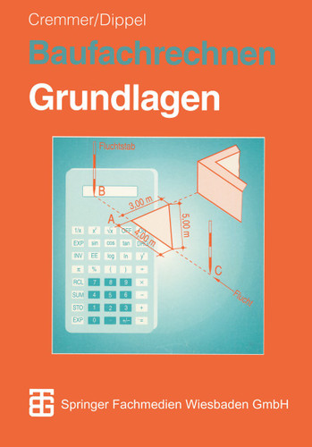 Baufachrechnen: Grundlagen Hochbau — Tiefbau — Ausbau book cover by Rolf Cremmer, Frank Dippel