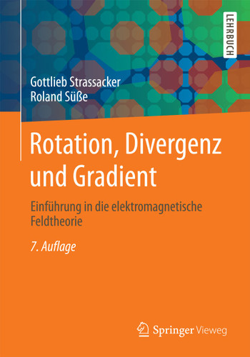 Rotation, Divergenz und Gradient: Einführung in die elektromagnetische Feldtheorie book cover by Gottlieb Strassacker, Roland Süße