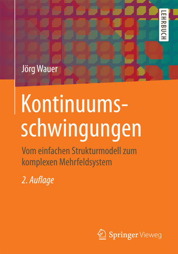 Kontinuumsschwingungen: Vom einfachen Strukturmodell zum komplexen Mehrfeldsystem book cover by Jörg Wauer