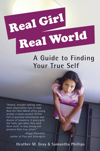 Real Girl Real World: A Guide to Finding Your True Self book cover by Heather M Gray, Samantha Phillips