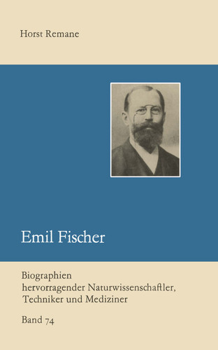 Emil Fischer (Biographien hervorragender Naturwissenschaftler, Techniker und Mediziner #74) book cover by 