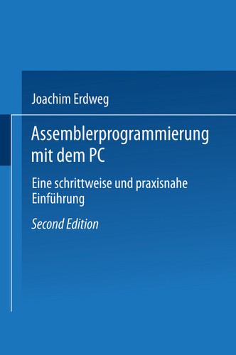Assembler- Programmierung mit dem PC: Eine schrittweise und praxisnahe Einführung book cover by Joachim Erdweg