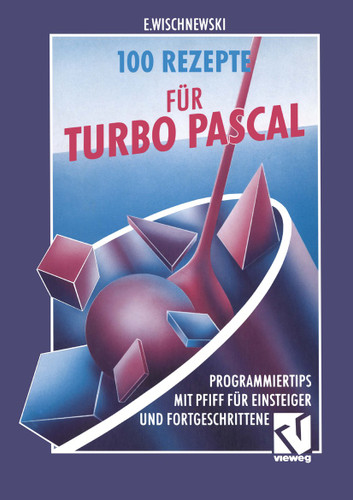 100 Rezepte für Turbo Pascal: Programmiertips mit Pfiff für Einsteiger und Fortgeschrittene book cover by 