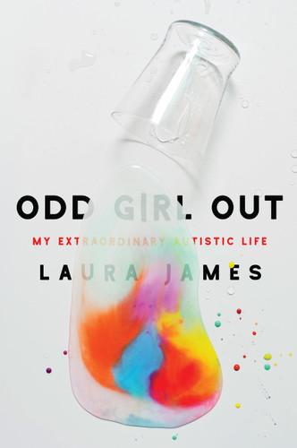 Odd Girl Out: My Extraordinary Autistic Life book cover by Laura James