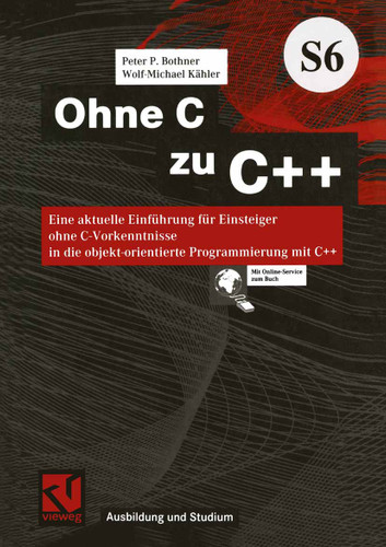 Ohne C zu C++: Eine aktuelle Einführung für Einsteiger ohne C-Vorkenntnisse in die objekt-orientierte Programmierung mit C++ book cover by Peter P. Bothner